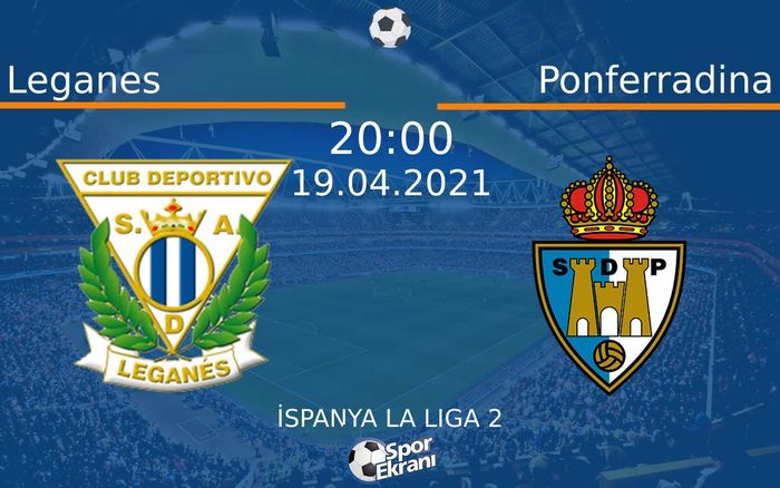 19 Nisan 2021 Leganes vs Ponferradina maçı Hangi Kanalda Saat Kaçta Yayınlanacak? 19 Nisan 2021 Leganes vs Ponferradina maçı Hangi Kanalda Saat Kaçta Yayınlanacak?