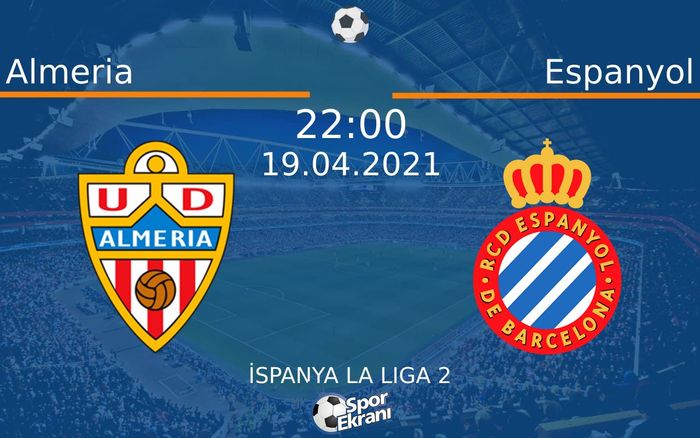 19 Nisan 2021 Almeria vs Espanyol maçı Hangi Kanalda Saat Kaçta Yayınlanacak? 19 Nisan 2021 Almeria vs Espanyol maçı Hangi Kanalda Saat Kaçta Yayınlanacak?