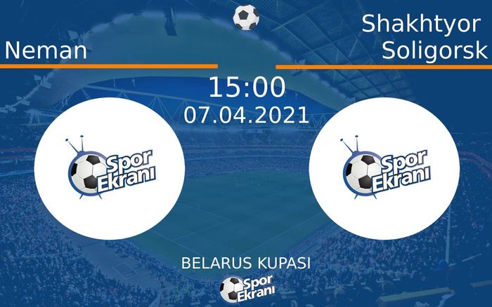07 Nisan 2021 Neman vs Shakhtyor Soligorsk maçı Hangi Kanalda Saat Kaçta Yayınlanacak? 07 Nisan 2021 Neman vs Shakhtyor Soligorsk maçı Hangi Kanalda Saat Kaçta Yayınlanacak?