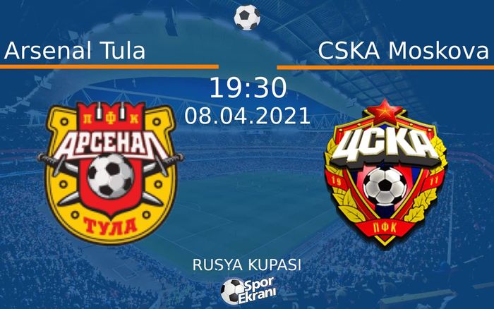 08 Nisan 2021 Arsenal Tula vs CSKA Moskova maçı Hangi Kanalda Saat Kaçta Yayınlanacak? 08 Nisan 2021 Arsenal Tula vs CSKA Moskova maçı Hangi Kanalda Saat Kaçta Yayınlanacak?