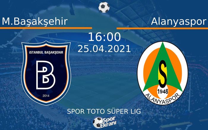 25 Nisan 2021 M.Başakşehir vs Alanyaspor maçı Hangi Kanalda Saat Kaçta Yayınlanacak? 25 Nisan 2021 M.Başakşehir vs Alanyaspor maçı Hangi Kanalda Saat Kaçta Yayınlanacak?