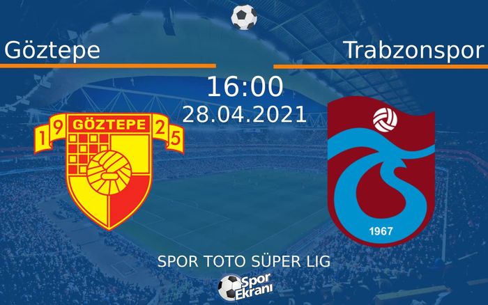 28 Nisan 2021 Göztepe vs Trabzonspor maçı Hangi Kanalda Saat Kaçta Yayınlanacak? 28 Nisan 2021 Göztepe vs Trabzonspor maçı Hangi Kanalda Saat Kaçta Yayınlanacak?
