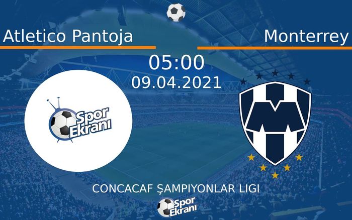09 Nisan 2021 Atletico Pantoja vs Monterrey maçı Hangi Kanalda Saat Kaçta Yayınlanacak? 09 Nisan 2021 Atletico Pantoja vs Monterrey maçı Hangi Kanalda Saat Kaçta Yayınlanacak?