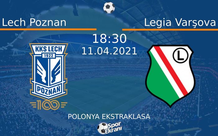 11 Nisan 2021 Lech Poznan vs Legia Varşova maçı Hangi Kanalda Saat Kaçta Yayınlanacak? 11 Nisan 2021 Lech Poznan vs Legia Varşova maçı Hangi Kanalda Saat Kaçta Yayınlanacak?