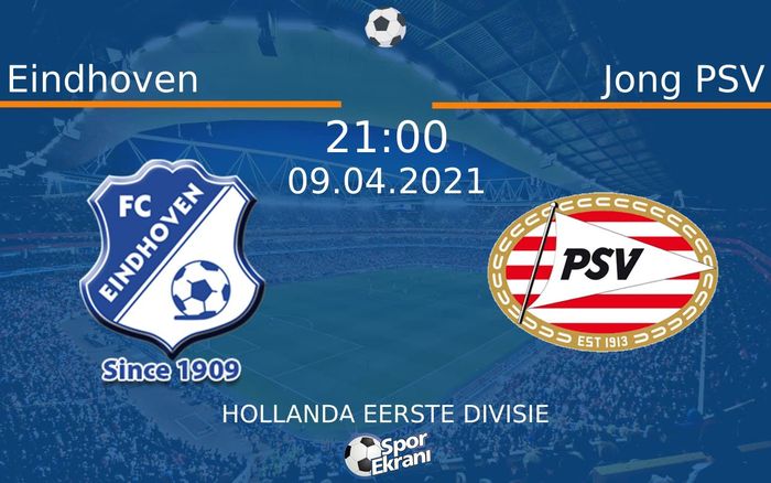 09 Nisan 2021 Eindhoven vs Jong PSV maçı Hangi Kanalda Saat Kaçta Yayınlanacak?