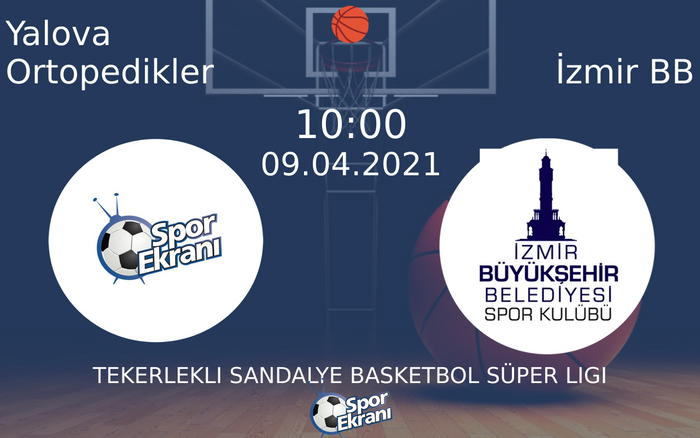 09 Nisan 2021 Yalova Ortopedikler vs İzmir BB maçı Hangi Kanalda Saat Kaçta Yayınlanacak? 09 Nisan 2021 Yalova Ortopedikler vs İzmir BB maçı Hangi Kanalda Saat Kaçta Yayınlanacak?
