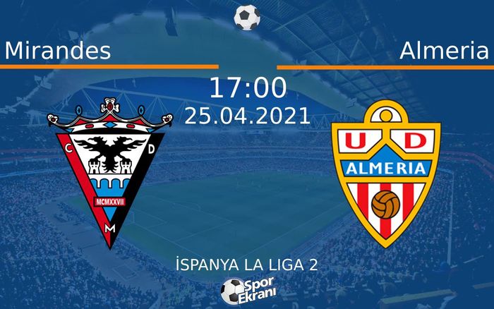 25 Nisan 2021 Mirandes vs Almeria maçı Hangi Kanalda Saat Kaçta Yayınlanacak? 25 Nisan 2021 Mirandes vs Almeria maçı Hangi Kanalda Saat Kaçta Yayınlanacak?
