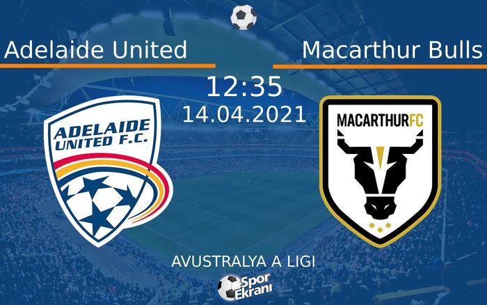 14 Nisan 2021 Adelaide United vs Macarthur Bulls maçı Hangi Kanalda Saat Kaçta Yayınlanacak? 14 Nisan 2021 Adelaide United vs Macarthur Bulls maçı Hangi Kanalda Saat Kaçta Yayınlanacak?