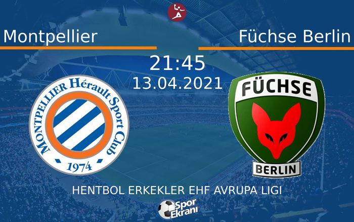 13 Nisan 2021 Montpellier vs Füchse Berlin maçı Hangi Kanalda Saat Kaçta Yayınlanacak? 13 Nisan 2021 Montpellier vs Füchse Berlin maçı Hangi Kanalda Saat Kaçta Yayınlanacak?