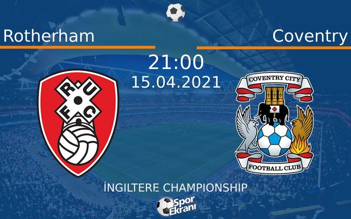 15 Nisan 2021 Rotherham vs Coventry maçı Hangi Kanalda Saat Kaçta Yayınlanacak? 15 Nisan 2021 Rotherham vs Coventry maçı Hangi Kanalda Saat Kaçta Yayınlanacak?