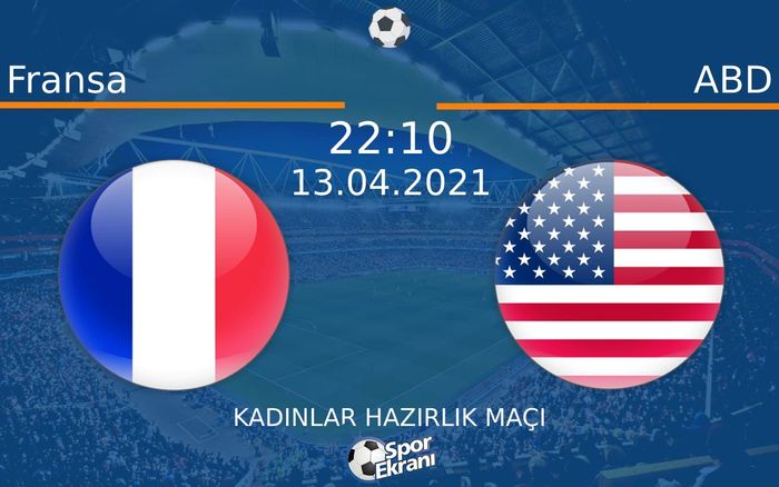 13 Nisan 2021 Fransa vs ABD maçı Hangi Kanalda Saat Kaçta Yayınlanacak? 13 Nisan 2021 Fransa vs ABD maçı Hangi Kanalda Saat Kaçta Yayınlanacak?