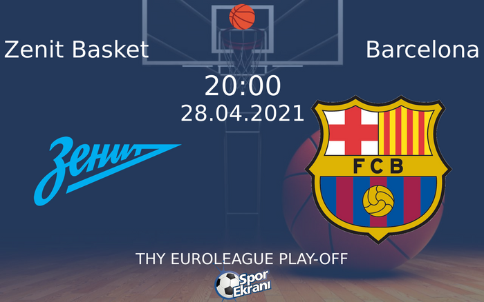 28 Nisan 2021 Zenit Basket vs Barcelona maçı Hangi Kanalda Saat Kaçta Yayınlanacak? 28 Nisan 2021 Zenit Basket vs Barcelona maçı Hangi Kanalda Saat Kaçta Yayınlanacak?