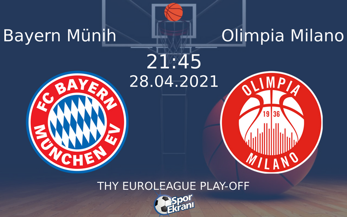28 Nisan 2021 Bayern Münih vs Olimpia Milano maçı Hangi Kanalda Saat Kaçta Yayınlanacak? 28 Nisan 2021 Bayern Münih vs Olimpia Milano maçı Hangi Kanalda Saat Kaçta Yayınlanacak?
