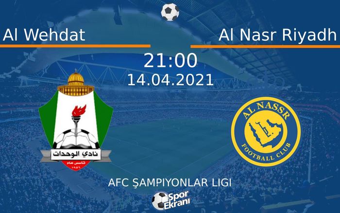 14 Nisan 2021 Al Wehdat vs Al Nasr Riyadh maçı Hangi Kanalda Saat Kaçta Yayınlanacak? 14 Nisan 2021 Al Wehdat vs Al Nasr Riyadh maçı Hangi Kanalda Saat Kaçta Yayınlanacak?