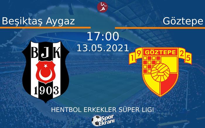 13 Mayıs 2021 Beşiktaş Aygaz vs Göztepe maçı Hangi Kanalda Saat Kaçta Yayınlanacak?