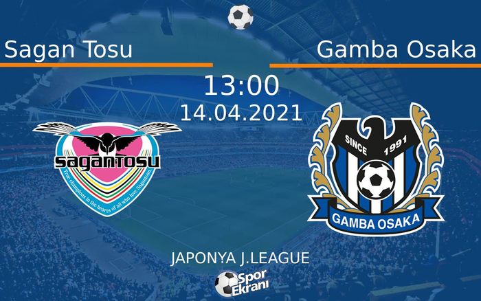 14 Nisan 2021 Sagan Tosu vs Gamba Osaka maçı Hangi Kanalda Saat Kaçta Yayınlanacak? 14 Nisan 2021 Sagan Tosu vs Gamba Osaka maçı Hangi Kanalda Saat Kaçta Yayınlanacak?