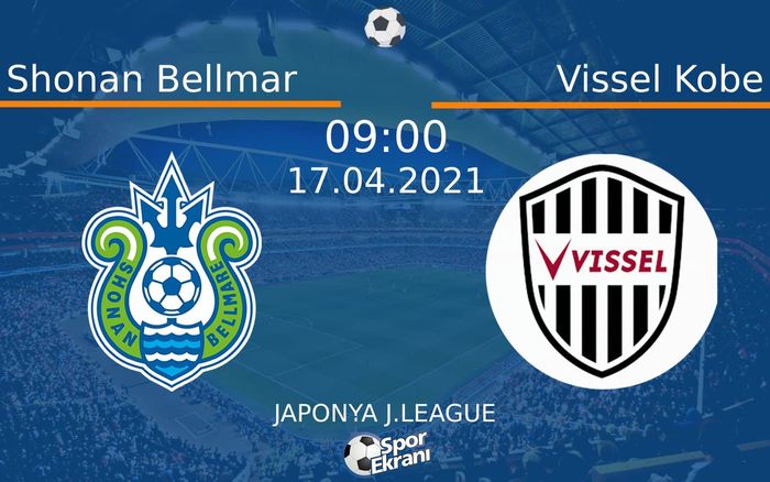 17 Nisan 2021 Shonan Bellmar vs Vissel Kobe maçı Hangi Kanalda Saat Kaçta Yayınlanacak? 17 Nisan 2021 Shonan Bellmar vs Vissel Kobe maçı Hangi Kanalda Saat Kaçta Yayınlanacak?