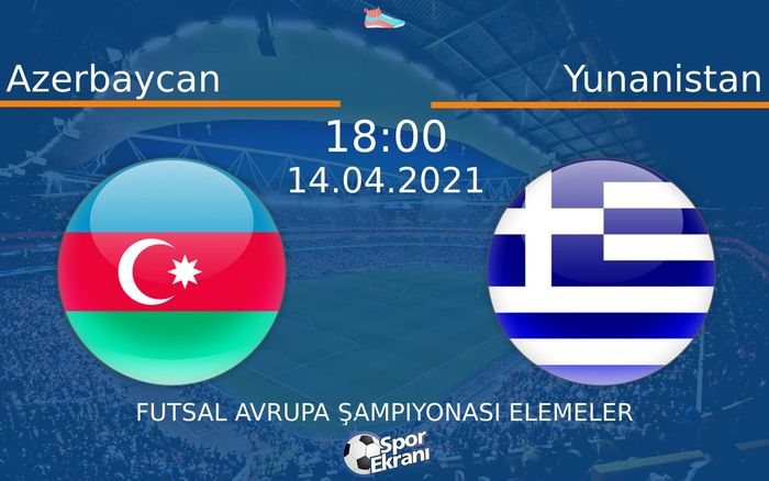 14 Nisan 2021 Azerbaycan vs Yunanistan maçı Hangi Kanalda Saat Kaçta Yayınlanacak? 14 Nisan 2021 Azerbaycan vs Yunanistan maçı Hangi Kanalda Saat Kaçta Yayınlanacak?