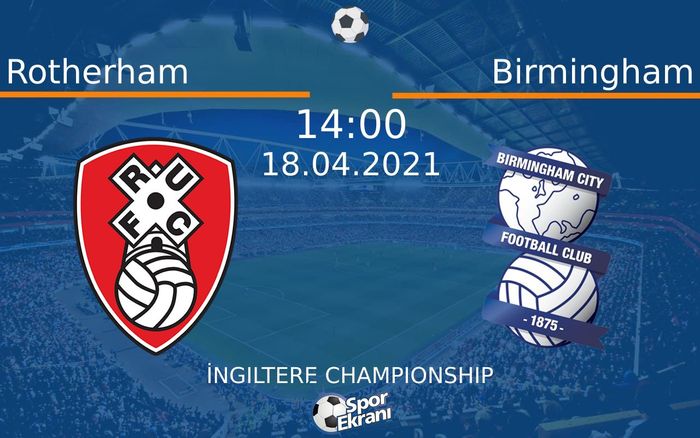 18 Nisan 2021 Rotherham vs Birmingham maçı Hangi Kanalda Saat Kaçta Yayınlanacak? 18 Nisan 2021 Rotherham vs Birmingham maçı Hangi Kanalda Saat Kaçta Yayınlanacak?
