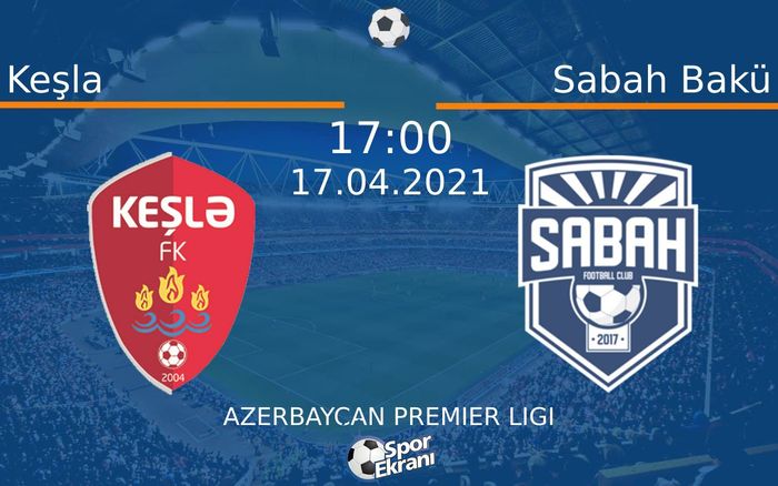 17 Nisan 2021 Keşla vs Sabah Bakü maçı Hangi Kanalda Saat Kaçta Yayınlanacak? 17 Nisan 2021 Keşla vs Sabah Bakü maçı Hangi Kanalda Saat Kaçta Yayınlanacak?
