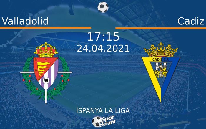 24 Nisan 2021 Valladolid vs Cadiz maçı Hangi Kanalda Saat Kaçta Yayınlanacak? 24 Nisan 2021 Valladolid vs Cadiz maçı Hangi Kanalda Saat Kaçta Yayınlanacak?