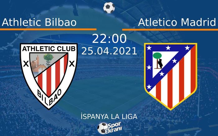 25 Nisan 2021 Athletic Bilbao vs Atletico Madrid maçı Hangi Kanalda Saat Kaçta Yayınlanacak? 25 Nisan 2021 Athletic Bilbao vs Atletico Madrid maçı Hangi Kanalda Saat Kaçta Yayınlanacak?