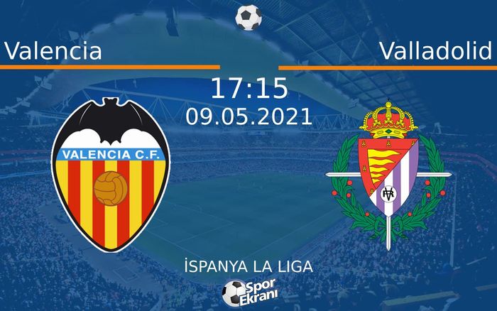 09 Mayıs 2021 Valencia vs Valladolid maçı Hangi Kanalda Saat Kaçta Yayınlanacak? 09 Mayıs 2021 Valencia vs Valladolid maçı Hangi Kanalda Saat Kaçta Yayınlanacak?