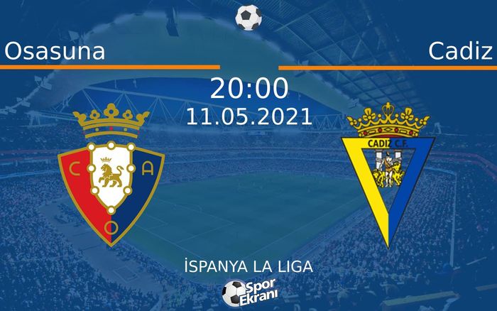 11 Mayıs 2021 Osasuna vs Cadiz maçı Hangi Kanalda Saat Kaçta Yayınlanacak? 11 Mayıs 2021 Osasuna vs Cadiz maçı Hangi Kanalda Saat Kaçta Yayınlanacak?