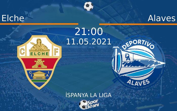 11 Mayıs 2021 Elche vs Alaves maçı Hangi Kanalda Saat Kaçta Yayınlanacak? 11 Mayıs 2021 Elche vs Alaves maçı Hangi Kanalda Saat Kaçta Yayınlanacak?