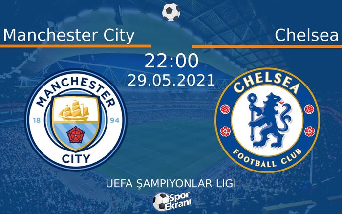 29 Mayıs 2021 Manchester City vs Chelsea maçı Hangi Kanalda Saat Kaçta Yayınlanacak?