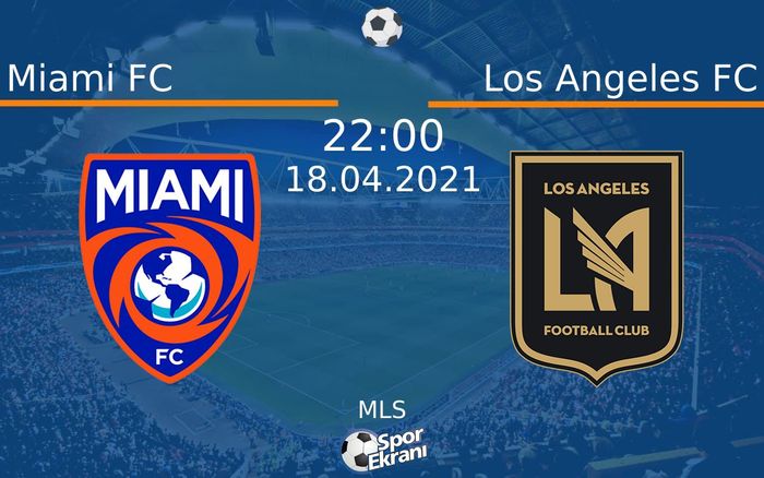 18 Nisan 2021 Miami FC vs Los Angeles FC maçı Hangi Kanalda Saat Kaçta Yayınlanacak? 18 Nisan 2021 Miami FC vs Los Angeles FC maçı Hangi Kanalda Saat Kaçta Yayınlanacak?