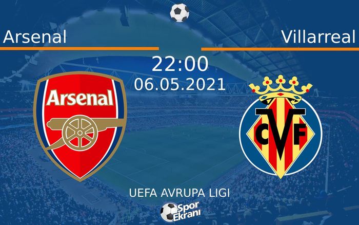 06 Mayıs 2021 Arsenal vs Villarreal maçı Hangi Kanalda Saat Kaçta Yayınlanacak? 06 Mayıs 2021 Arsenal vs Villarreal maçı Hangi Kanalda Saat Kaçta Yayınlanacak?