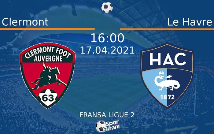 17 Nisan 2021 Clermont vs Le Havre maçı Hangi Kanalda Saat Kaçta Yayınlanacak? 17 Nisan 2021 Clermont vs Le Havre maçı Hangi Kanalda Saat Kaçta Yayınlanacak?