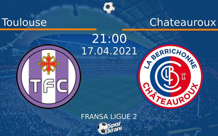 17 Nisan 2021 Toulouse vs Chateauroux maçı Hangi Kanalda Saat Kaçta Yayınlanacak? 17 Nisan 2021 Toulouse vs Chateauroux maçı Hangi Kanalda Saat Kaçta Yayınlanacak?