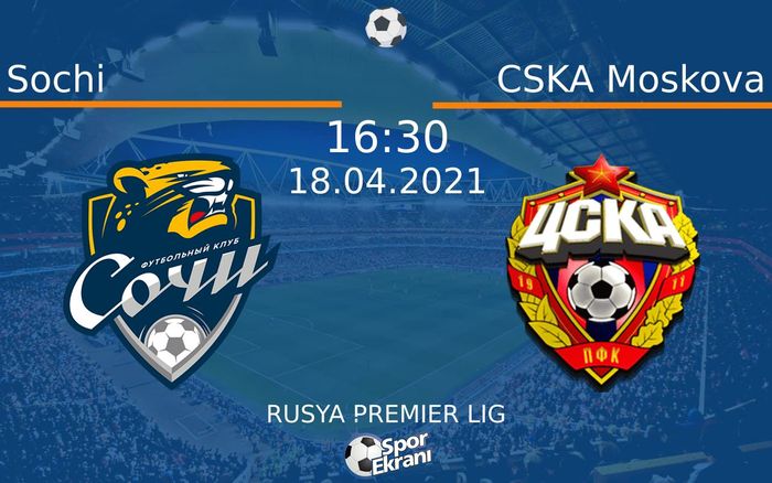 18 Nisan 2021 Sochi vs CSKA Moskova maçı Hangi Kanalda Saat Kaçta Yayınlanacak? 18 Nisan 2021 Sochi vs CSKA Moskova maçı Hangi Kanalda Saat Kaçta Yayınlanacak?