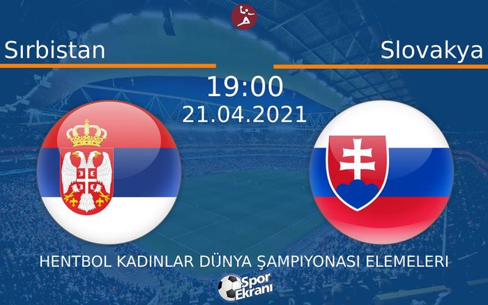 21 Nisan 2021 Sırbistan vs Slovakya maçı Hangi Kanalda Saat Kaçta Yayınlanacak? 21 Nisan 2021 Sırbistan vs Slovakya maçı Hangi Kanalda Saat Kaçta Yayınlanacak?