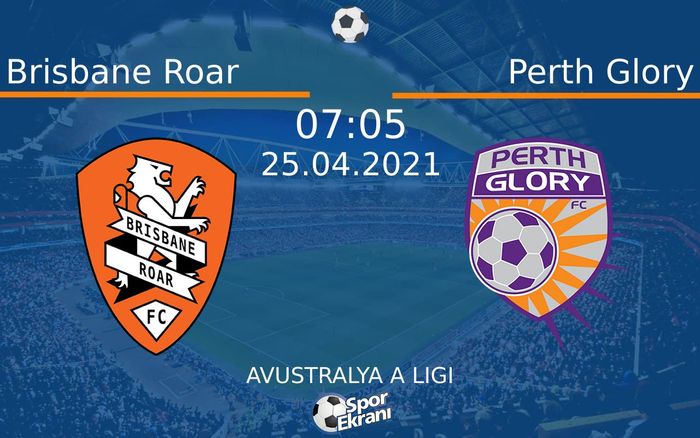 25 Nisan 2021 Brisbane Roar vs Perth Glory maçı Hangi Kanalda Saat Kaçta Yayınlanacak? 25 Nisan 2021 Brisbane Roar vs Perth Glory maçı Hangi Kanalda Saat Kaçta Yayınlanacak?