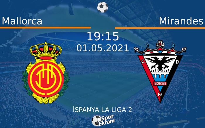 01 Mayıs 2021 Mallorca vs Mirandes maçı Hangi Kanalda Saat Kaçta Yayınlanacak? 01 Mayıs 2021 Mallorca vs Mirandes maçı Hangi Kanalda Saat Kaçta Yayınlanacak?