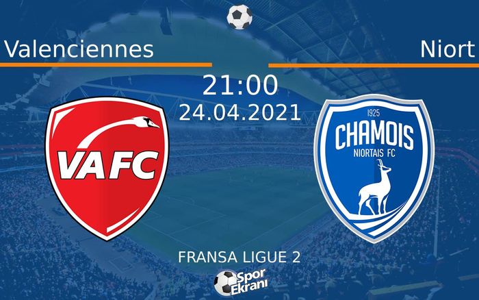 24 Nisan 2021 Valenciennes vs Niort maçı Hangi Kanalda Saat Kaçta Yayınlanacak? 24 Nisan 2021 Valenciennes vs Niort maçı Hangi Kanalda Saat Kaçta Yayınlanacak?