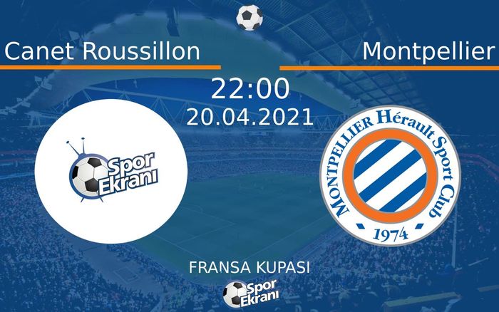 20 Nisan 2021 Canet Roussillon vs Montpellier maçı Hangi Kanalda Saat Kaçta Yayınlanacak?