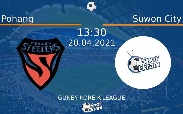 20 Nisan 2021 Pohang vs Suwon City maçı Hangi Kanalda Saat Kaçta Yayınlanacak?