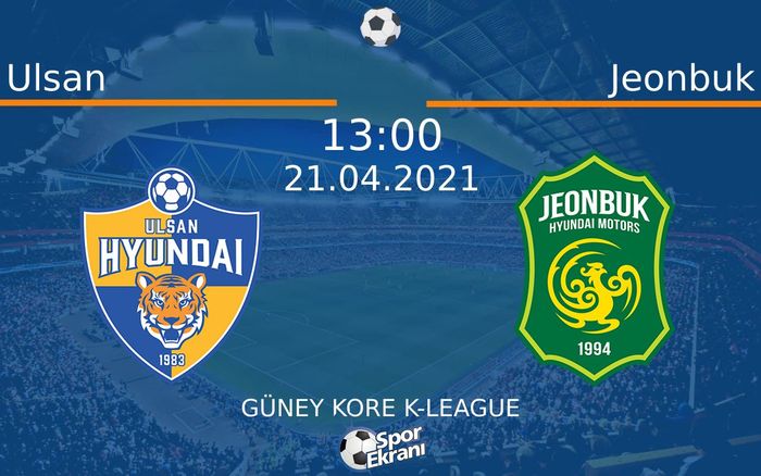 21 Nisan 2021 Ulsan vs Jeonbuk maçı Hangi Kanalda Saat Kaçta Yayınlanacak? 21 Nisan 2021 Ulsan vs Jeonbuk maçı Hangi Kanalda Saat Kaçta Yayınlanacak?