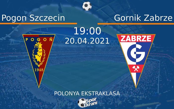 20 Nisan 2021 Pogon Szczecin vs Gornik Zabrze maçı Hangi Kanalda Saat Kaçta Yayınlanacak?