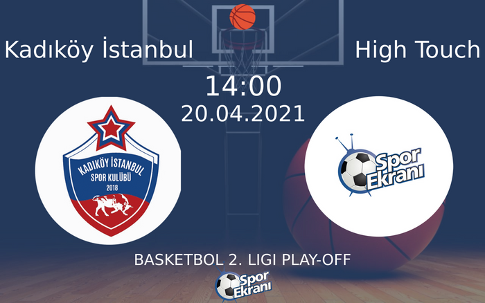 20 Nisan 2021 Kadıköy İstanbul vs High Touch maçı Hangi Kanalda Saat Kaçta Yayınlanacak? 20 Nisan 2021 Kadıköy İstanbul vs High Touch maçı Hangi Kanalda Saat Kaçta Yayınlanacak?