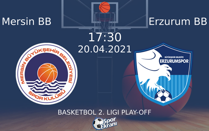 20 Nisan 2021 Mersin BB vs Erzurum BB maçı Hangi Kanalda Saat Kaçta Yayınlanacak? 20 Nisan 2021 Mersin BB vs Erzurum BB maçı Hangi Kanalda Saat Kaçta Yayınlanacak?