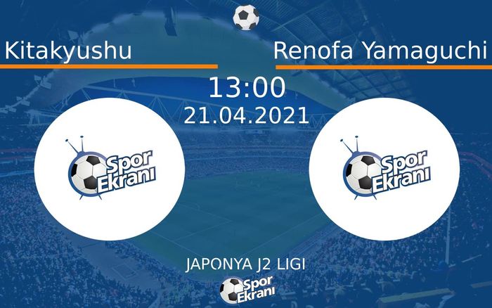 21 Nisan 2021 Kitakyushu vs Renofa Yamaguchi maçı Hangi Kanalda Saat Kaçta Yayınlanacak? 21 Nisan 2021 Kitakyushu vs Renofa Yamaguchi maçı Hangi Kanalda Saat Kaçta Yayınlanacak?