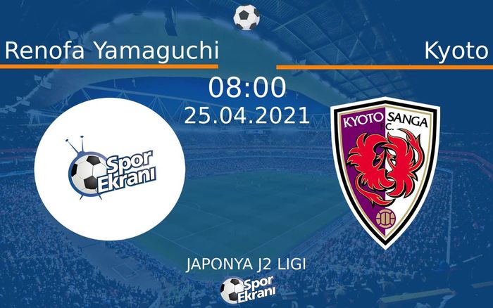 25 Nisan 2021 Renofa Yamaguchi vs Kyoto maçı Hangi Kanalda Saat Kaçta Yayınlanacak? 25 Nisan 2021 Renofa Yamaguchi vs Kyoto maçı Hangi Kanalda Saat Kaçta Yayınlanacak?