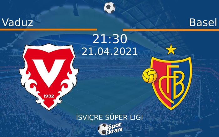 21 Nisan 2021 Vaduz vs Basel maçı Hangi Kanalda Saat Kaçta Yayınlanacak? 21 Nisan 2021 Vaduz vs Basel maçı Hangi Kanalda Saat Kaçta Yayınlanacak?