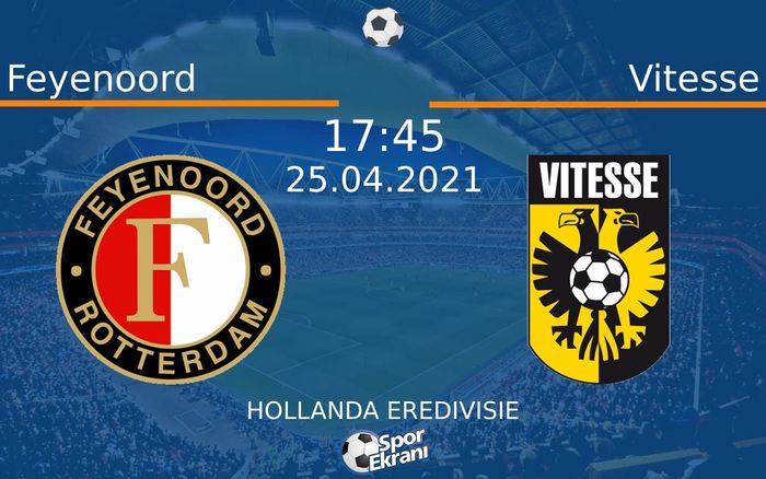 25 Nisan 2021 Feyenoord vs Vitesse maçı Hangi Kanalda Saat Kaçta Yayınlanacak? 25 Nisan 2021 Feyenoord vs Vitesse maçı Hangi Kanalda Saat Kaçta Yayınlanacak?