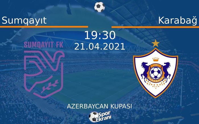 21 Nisan 2021 Sumqayıt vs Karabağ maçı Hangi Kanalda Saat Kaçta Yayınlanacak? 21 Nisan 2021 Sumqayıt vs Karabağ maçı Hangi Kanalda Saat Kaçta Yayınlanacak?